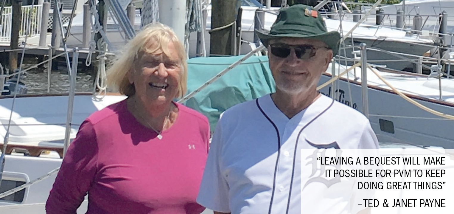 "Leaving a bequest will make it possible for PVM to keep doing great things." - Ted and Janet Payne, members of PVM's Legacy Society